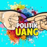 Money Politik, Membawa Masyarakat Dalam Lingkaran Kebodohan Dan Kesengsaraan