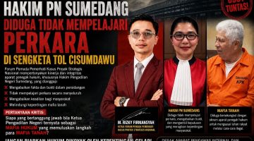 ‎Dugaan “Mafia Peradilan” di PN Sumedang Menguat Dalam Kasus Tol Cisumdawu, KPK Jangan Diam